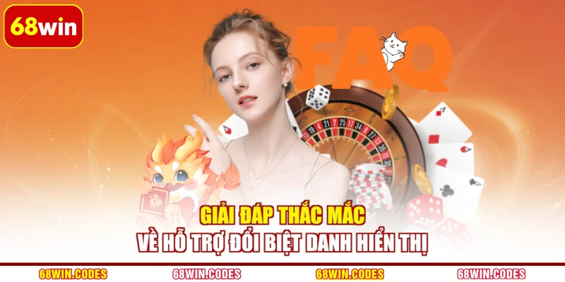 Giải đáp thắc mắc về hỗ trợ đổi biệt danh hiển thị