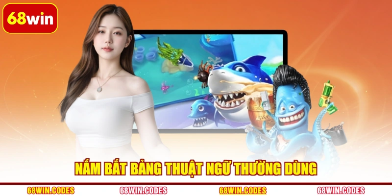 Nắm bắt bảng thuật ngữ thường dùng